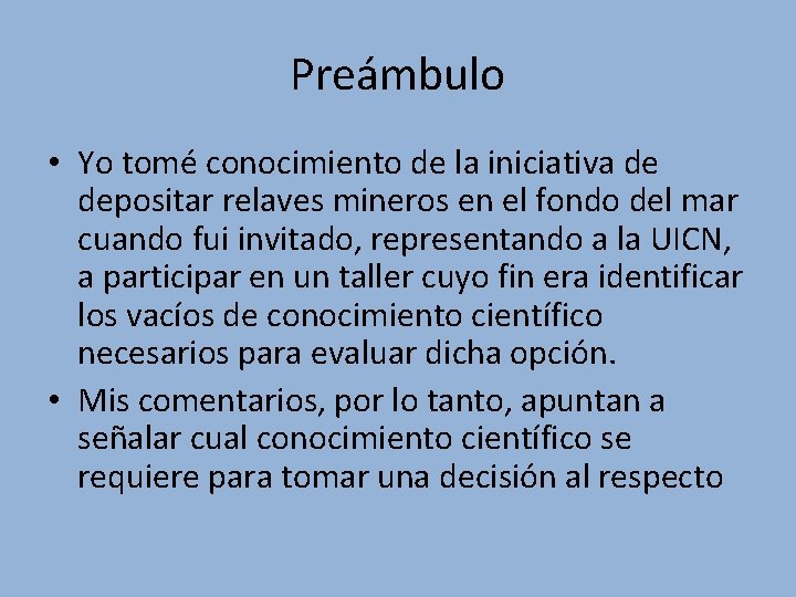 Preámbulo • Yo tomé conocimiento de la iniciativa de depositar relaves mineros en el