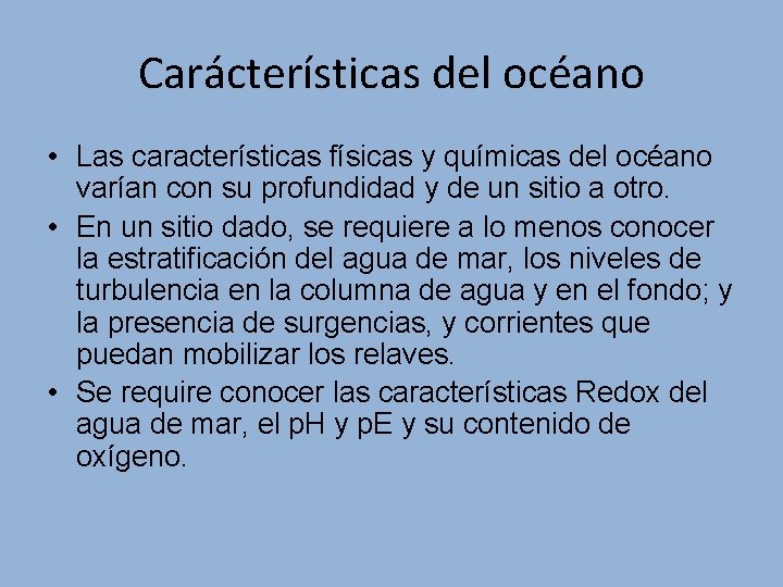 Carácterísticas del océano • Las características físicas y químicas del océano varían con su