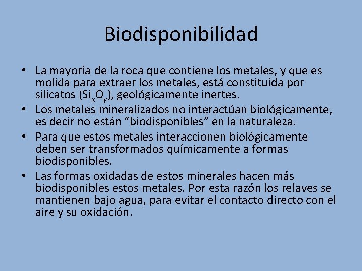Biodisponibilidad • La mayoría de la roca que contiene los metales, y que es Biodisponibilidad • La mayoría de la roca que contiene los metales, y que es