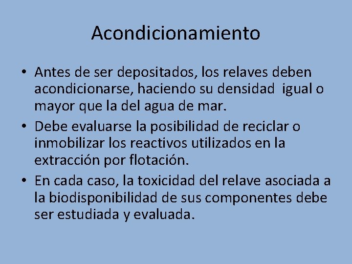 Acondicionamiento • Antes de ser depositados, los relaves deben acondicionarse, haciendo su densidad igual Acondicionamiento • Antes de ser depositados, los relaves deben acondicionarse, haciendo su densidad igual