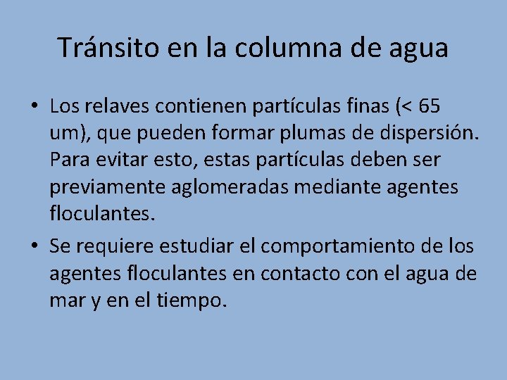 Tránsito en la columna de agua • Los relaves contienen partículas finas (< 65