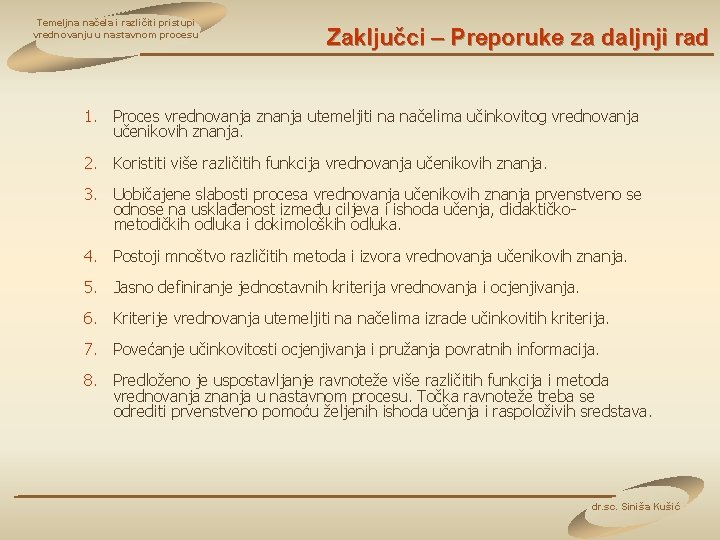 Temeljna načela i različiti pristupi vrednovanju u nastavnom procesu Zaključci – Preporuke za daljnji