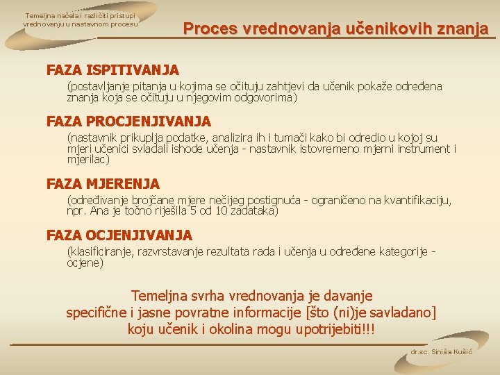 Temeljna načela i različiti pristupi vrednovanju u nastavnom procesu Proces vrednovanja učenikovih znanja FAZA