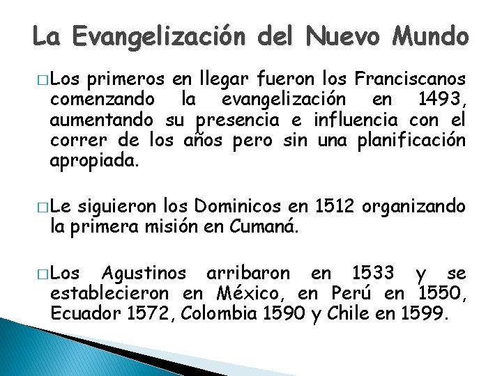 La Evangelización del Nuevo Mundo � Los primeros en llegar fueron los Franciscanos comenzando