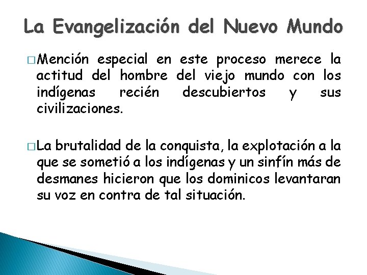 La Evangelización del Nuevo Mundo � Mención especial en este proceso merece la actitud