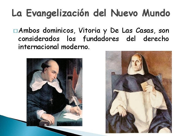 La Evangelización del Nuevo Mundo � Ambos dominicos, Vitoria y De Las Casas, son