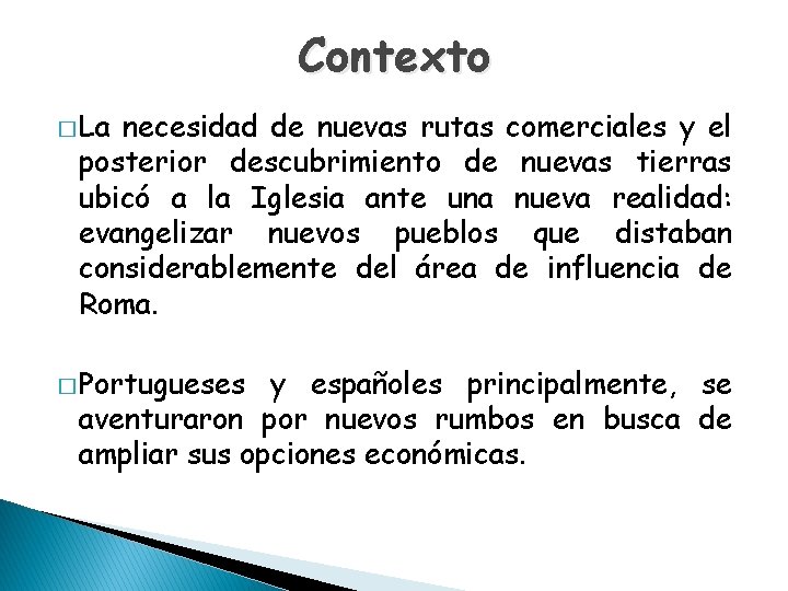 Contexto � La necesidad de nuevas rutas comerciales y el posterior descubrimiento de nuevas
