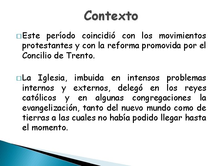 Contexto � Este período coincidió con los movimientos protestantes y con la reforma promovida
