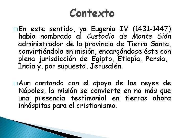 Contexto � En este sentido, ya Eugenio IV (1431 -1447) había nombrado al Custodio