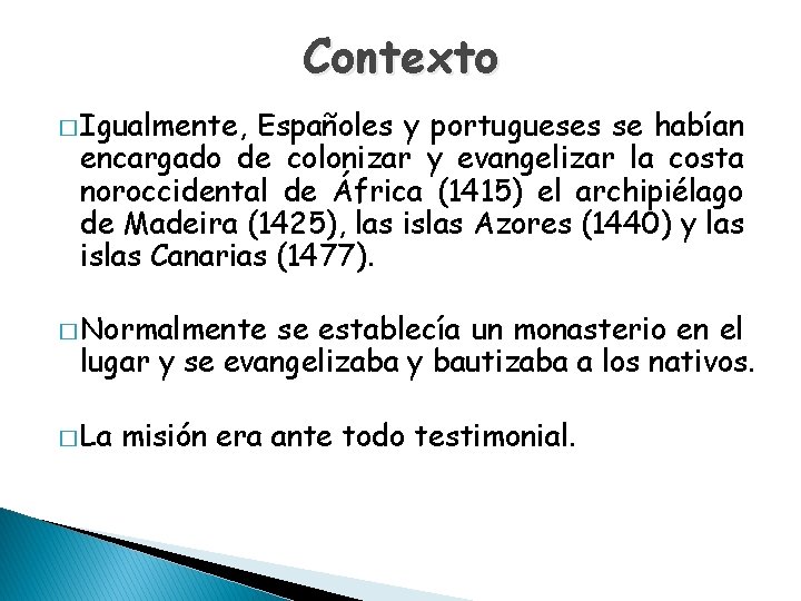 Contexto � Igualmente, Españoles y portugueses se habían encargado de colonizar y evangelizar la