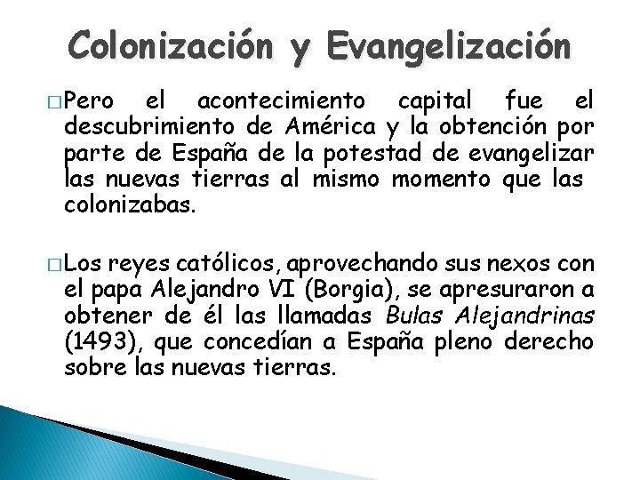 Colonización y Evangelización � Pero el acontecimiento capital fue el descubrimiento de América y