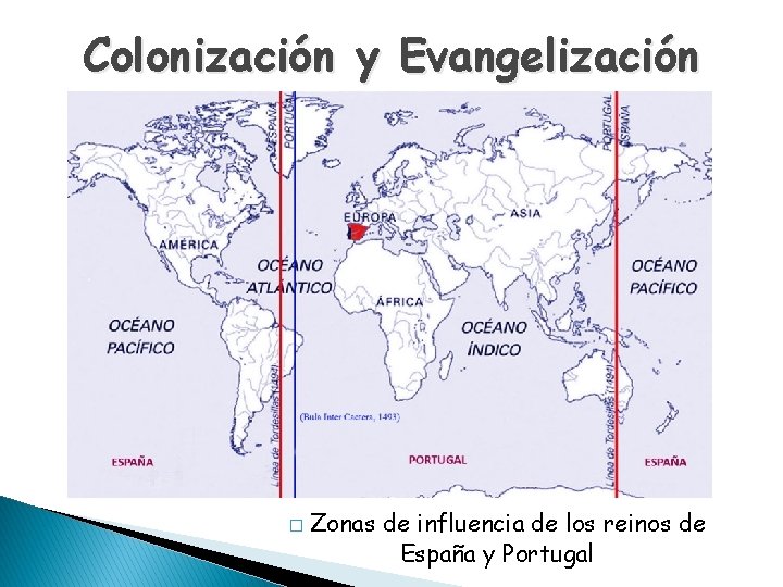 Colonización y Evangelización � Zonas de influencia de los reinos de España y Portugal