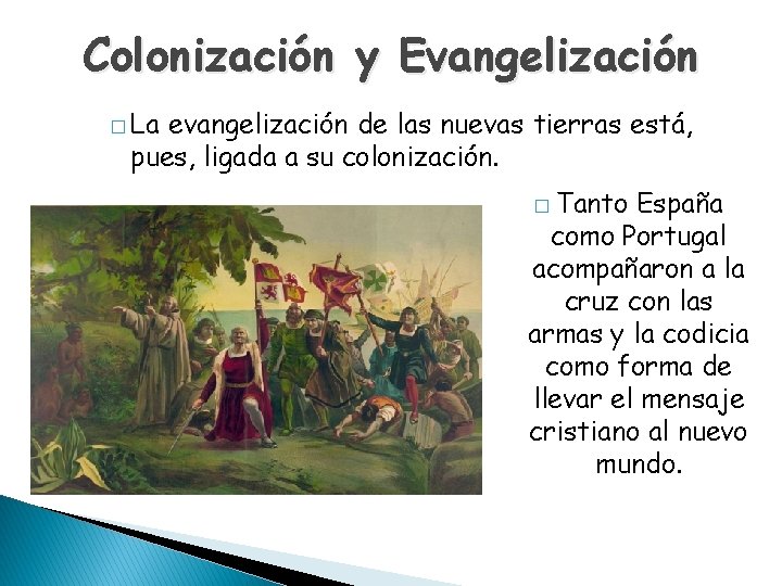 Colonización y Evangelización � La evangelización de las nuevas tierras está, pues, ligada a