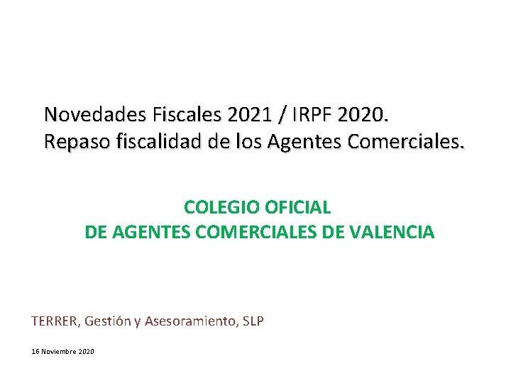 Novedades Fiscales 2021 / IRPF 2020. Repaso fiscalidad de los Agentes Comerciales. COLEGIO OFICIAL