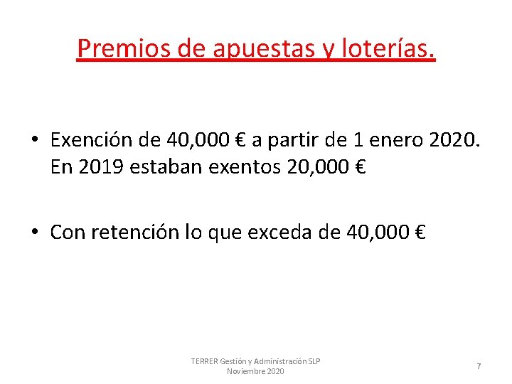 Premios de apuestas y loterías. • Exención de 40, 000 € a partir de