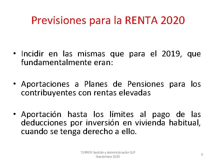 Previsiones para la RENTA 2020 • Incidir en las mismas que para el 2019,