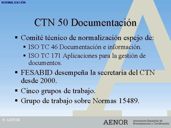 NORMALIZACIÓN CTN 50 Documentación § Comité técnico de normalización espejo de: § ISO TC