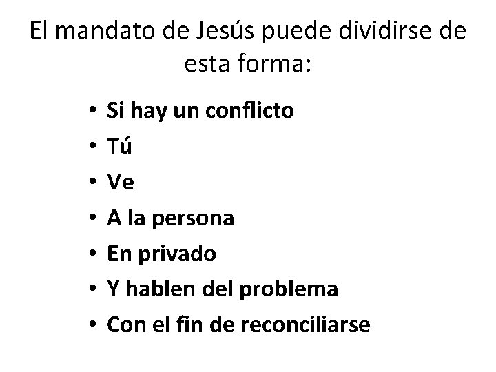 El mandato de Jesús puede dividirse de esta forma: • • Si hay un