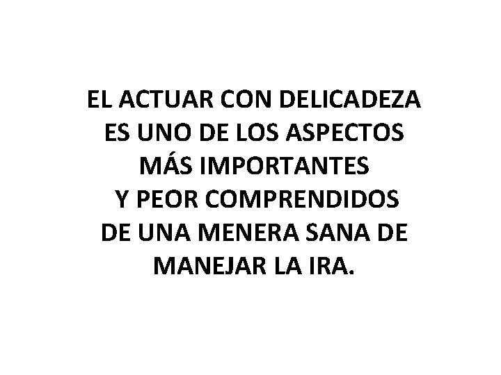 EL ACTUAR CON DELICADEZA ES UNO DE LOS ASPECTOS MÁS IMPORTANTES Y PEOR COMPRENDIDOS