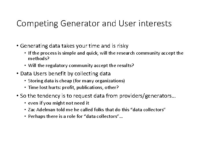 Competing Generator and User interests • Generating data takes your time and is risky