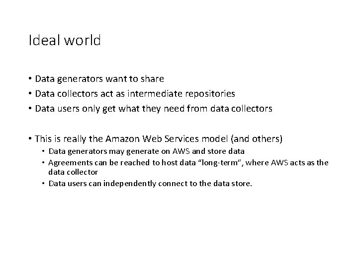 Ideal world • Data generators want to share • Data collectors act as intermediate