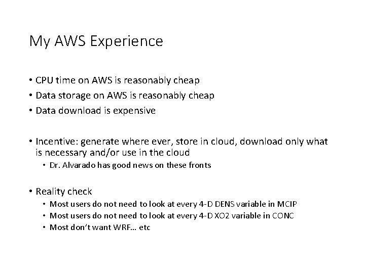 My AWS Experience • CPU time on AWS is reasonably cheap • Data storage