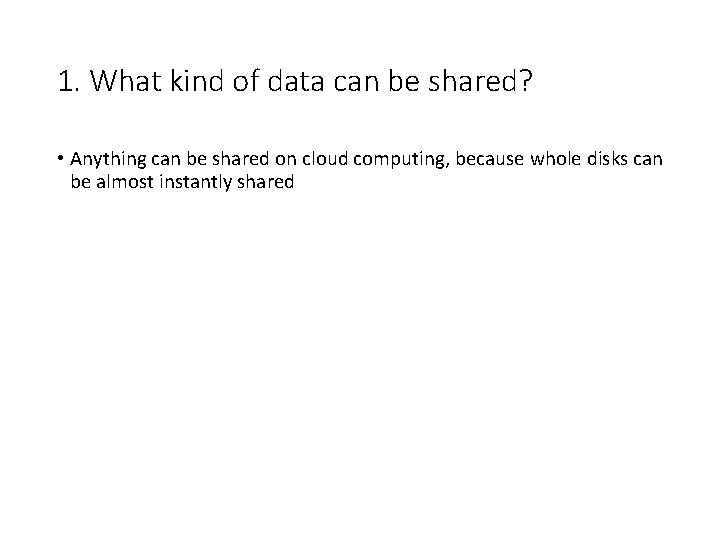 1. What kind of data can be shared? • Anything can be shared on