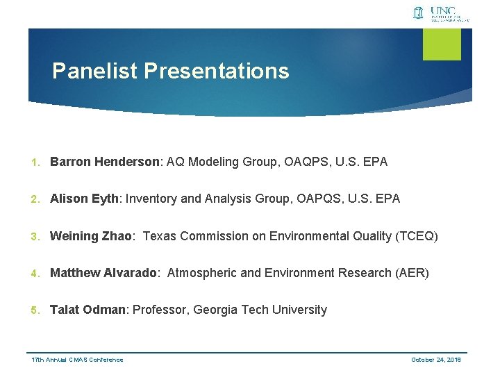 Panelist Presentations 1. Barron Henderson: AQ Modeling Group, OAQPS, U. S. EPA 2. Alison