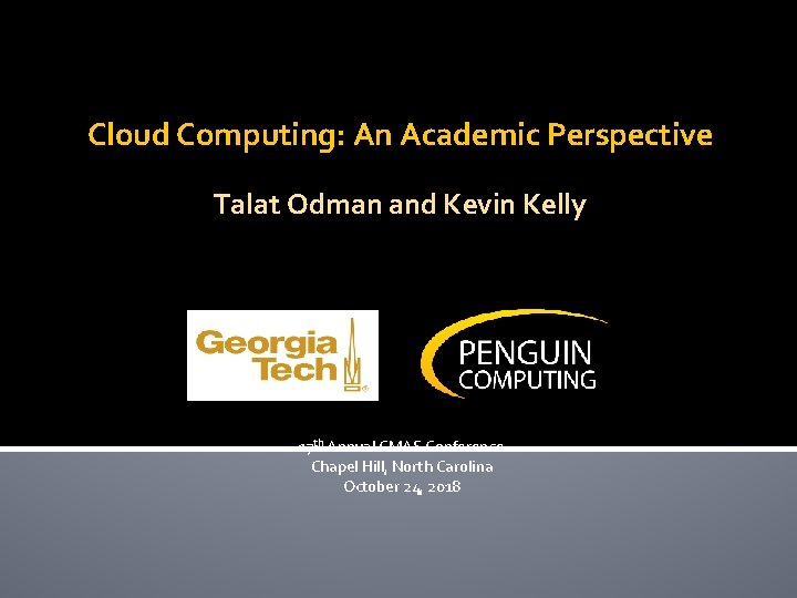 Cloud Computing: An Academic Perspective Talat Odman and Kevin Kelly 17 th Annual CMAS