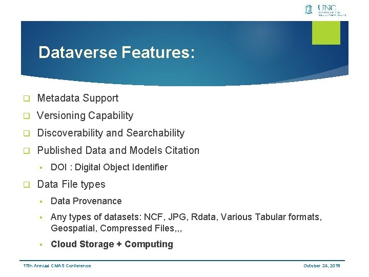 Dataverse Features: q Metadata Support q Versioning Capability q Discoverability and Searchability q Published