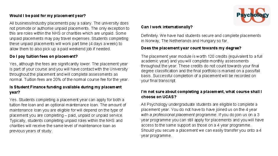 Would I be paid for my placement year? All business/industry placements pay a salary.