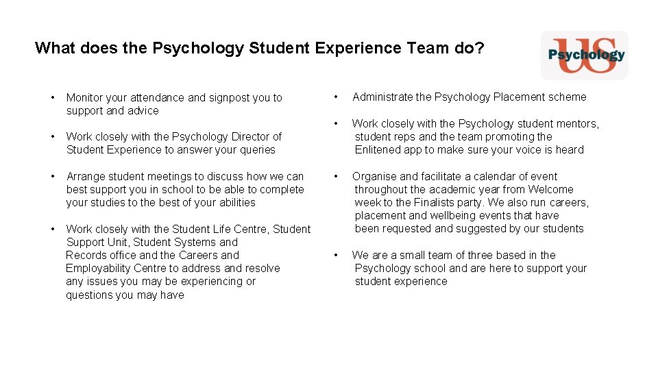 What does the Psychology Student Experience Team do? • • Monitor your attendance and