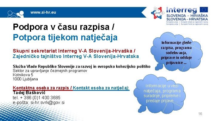 Podpora v času razpisa / Potpora tijekom natječaja Skupni sekretariat Interreg V-A Slovenija-Hrvaška /