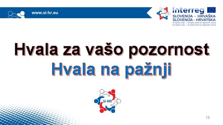 Hvala za vašo pozornost Hvala na pažnji 19 