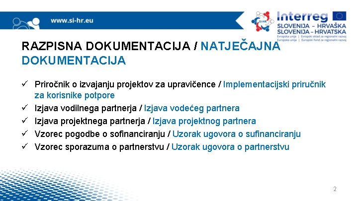 RAZPISNA DOKUMENTACIJA / NATJEČAJNA DOKUMENTACIJA ü Priročnik o izvajanju projektov za upravičence / Implementacijski