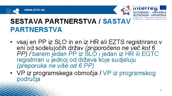 SESTAVA PARTNERSTVA / SASTAV PARTNERSTVA • vsaj en PP iz SLO in en iz