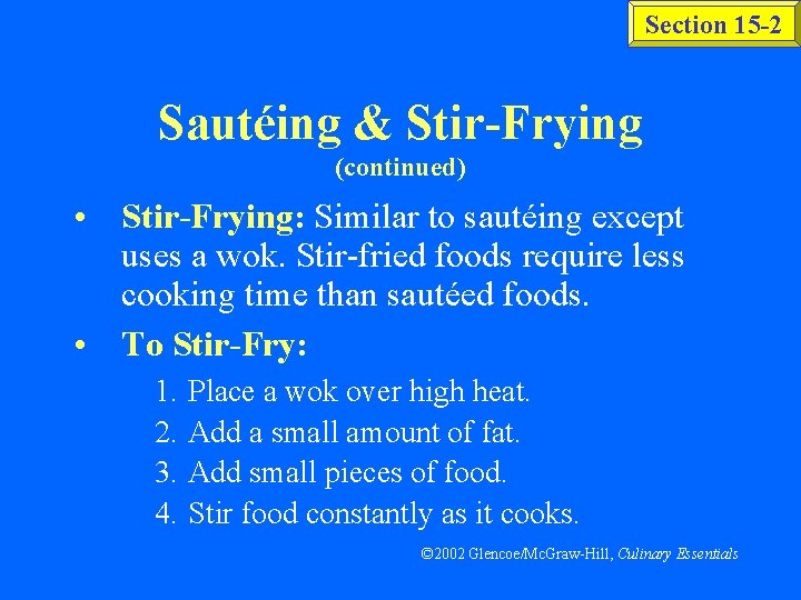 Section 15 -2 Sautéing & Stir-Frying (continued) • Stir-Frying: Similar to sautéing except uses