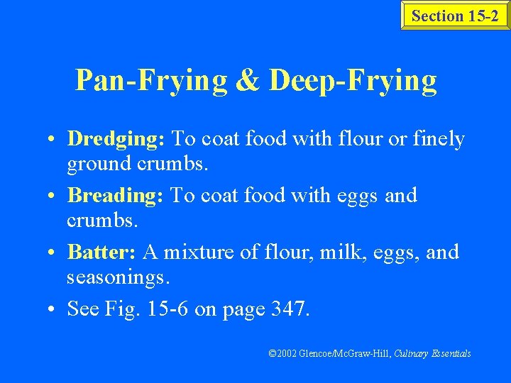 Section 15 -2 Pan-Frying & Deep-Frying • Dredging: To coat food with flour or