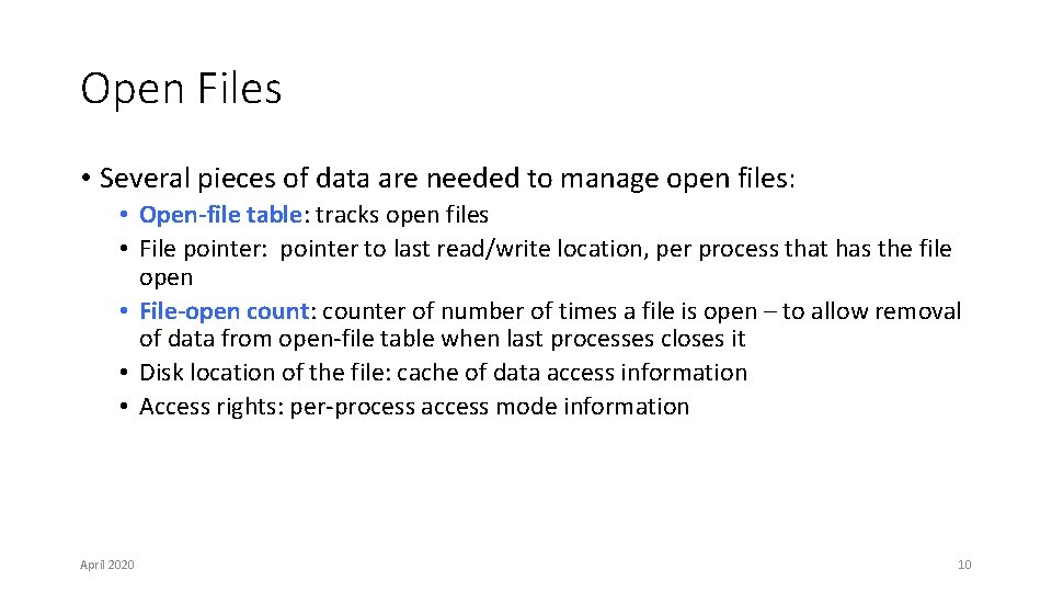 Open Files • Several pieces of data are needed to manage open files: • Open Files • Several pieces of data are needed to manage open files: •