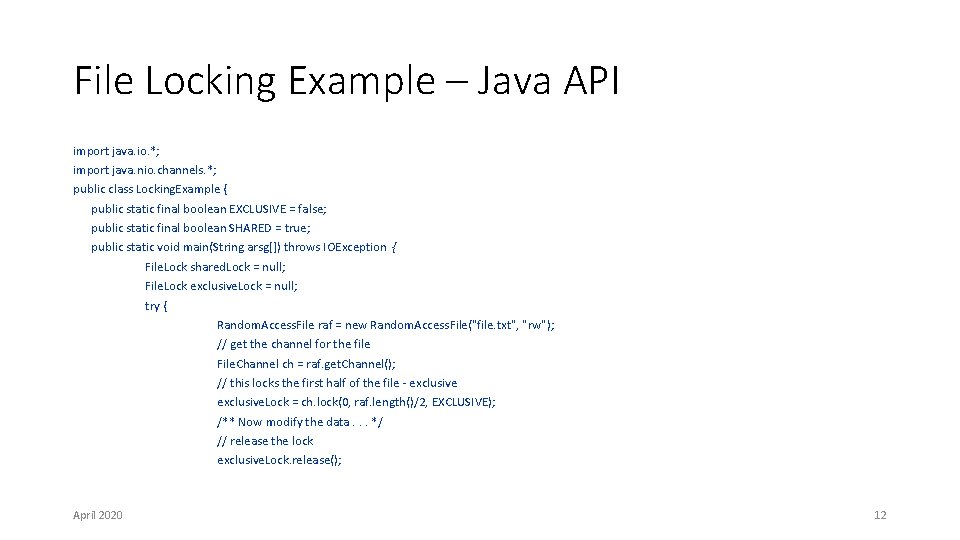 File Locking Example – Java API import java. io. *; import java. nio. channels. File Locking Example – Java API import java. io. *; import java. nio. channels.