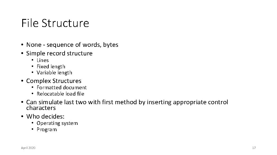 File Structure • None - sequence of words, bytes • Simple record structure • File Structure • None - sequence of words, bytes • Simple record structure •