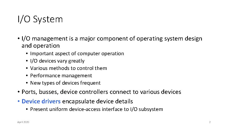 I/O System • I/O management is a major component of operating system design and I/O System • I/O management is a major component of operating system design and
