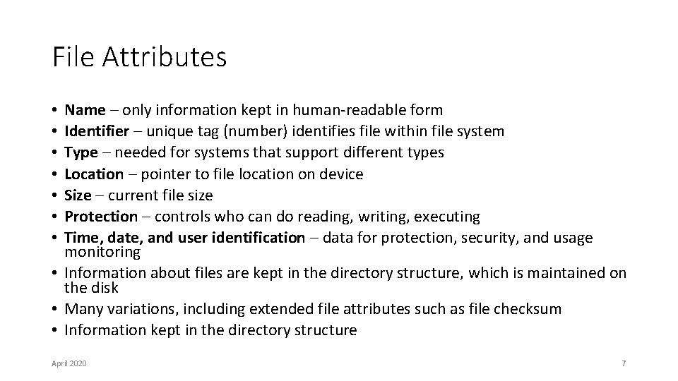 File Attributes Name – only information kept in human-readable form Identifier – unique tag File Attributes Name – only information kept in human-readable form Identifier – unique tag