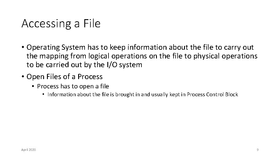 Accessing a File • Operating System has to keep information about the file to Accessing a File • Operating System has to keep information about the file to