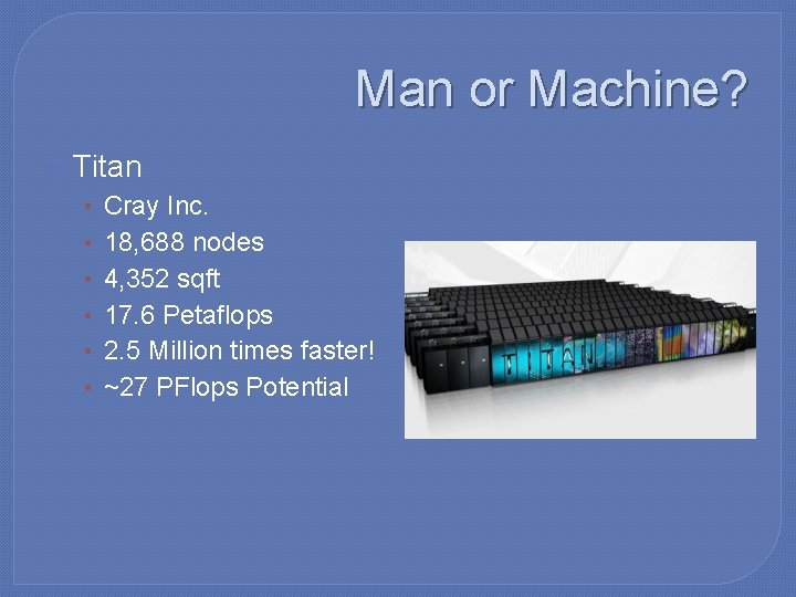 Man or Machine? � Titan • • • Cray Inc. 18, 688 nodes 4,