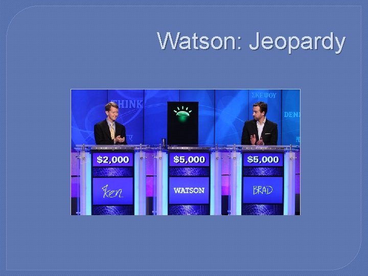 Watson: Jeopardy 