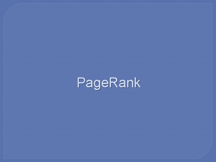 Page. Rank 