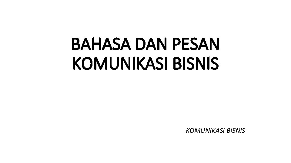 BAHASA DAN PESAN KOMUNIKASI BISNIS 