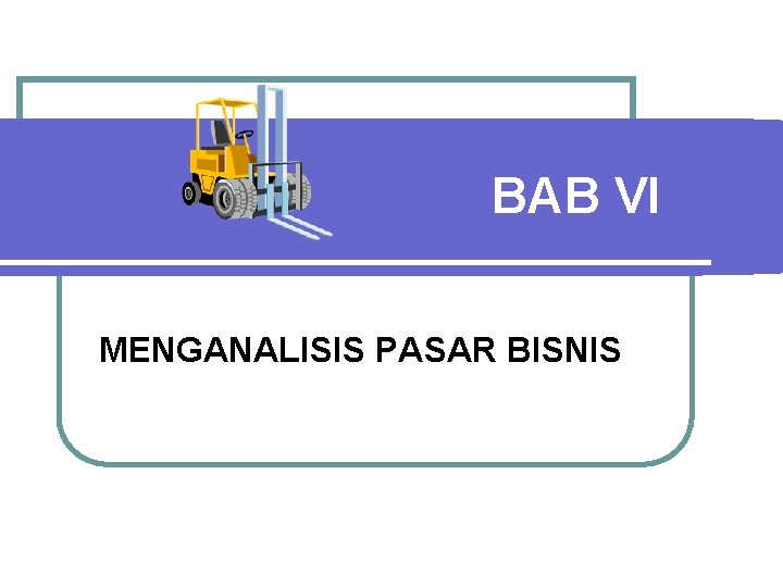 BAB VI MENGANALISIS PASAR BISNIS 