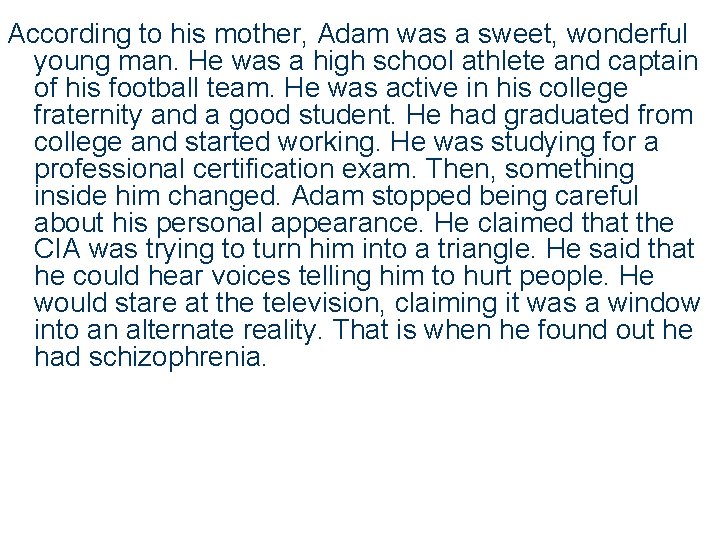 According to his mother, Adam was a sweet, wonderful young man. He was a